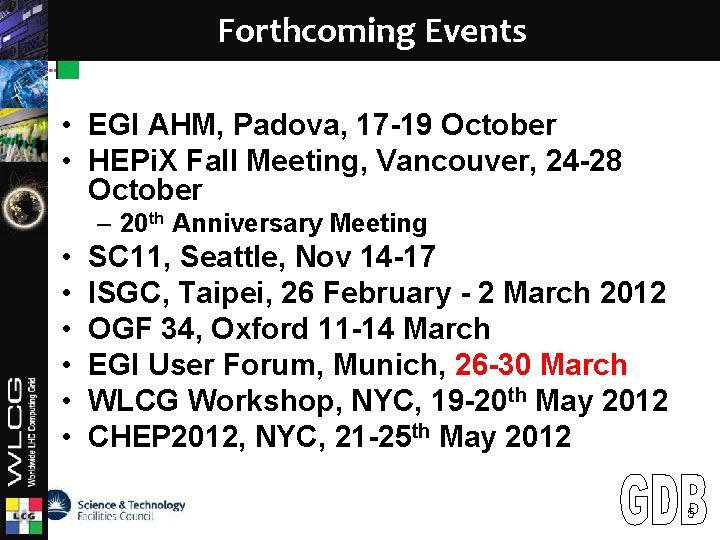 Forthcoming Events LCG • EGI AHM, Padova, 17 -19 October • HEPi. X Fall