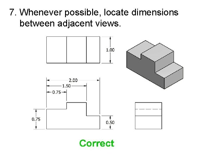 7. Whenever possible, locate dimensions between adjacent views. 