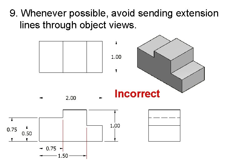 9. Whenever possible, avoid sending extension lines through object views. Incorrect 