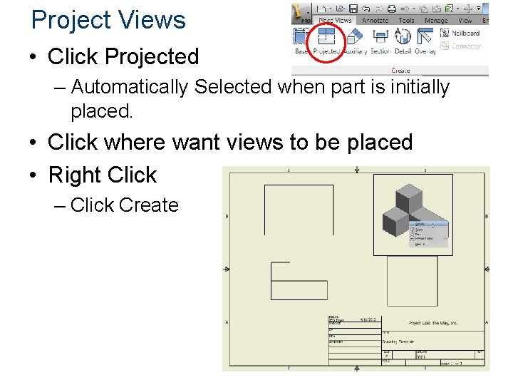 Project Views • Click Projected – Automatically Selected when part is initially placed. •