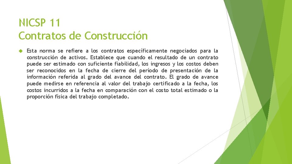 NICSP 11 Contratos de Construcción Esta norma se refiere a los contratos específicamente negociados