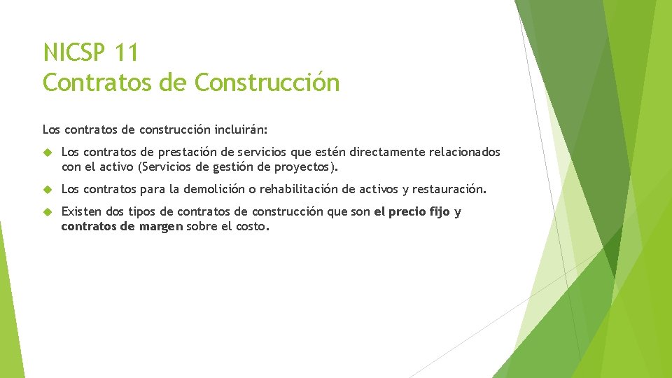 NICSP 11 Contratos de Construcción Los contratos de construcción incluirán: Los contratos de prestación