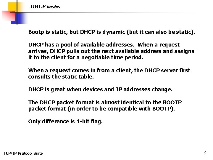 DHCP basics Bootp is static, but DHCP is dynamic (but it can also be