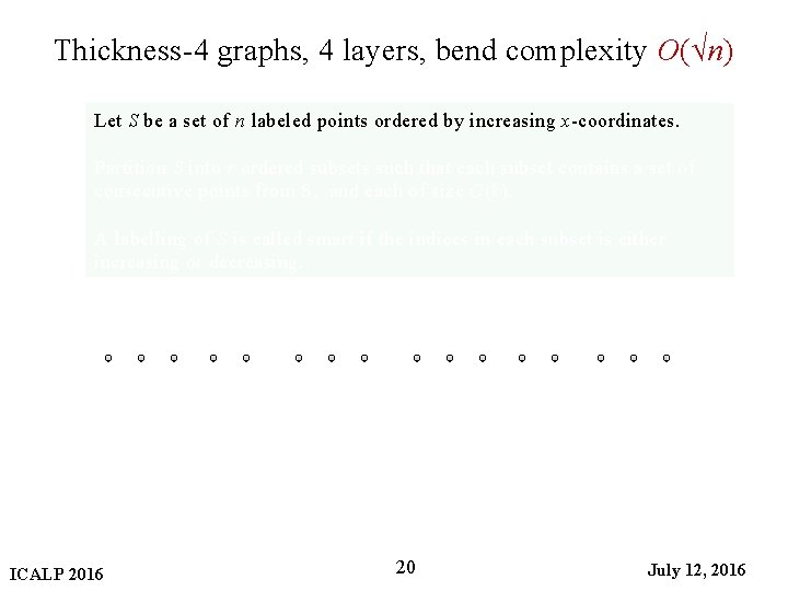 Thickness-4 graphs, 4 layers, bend complexity O(√n) Let S be a set of n