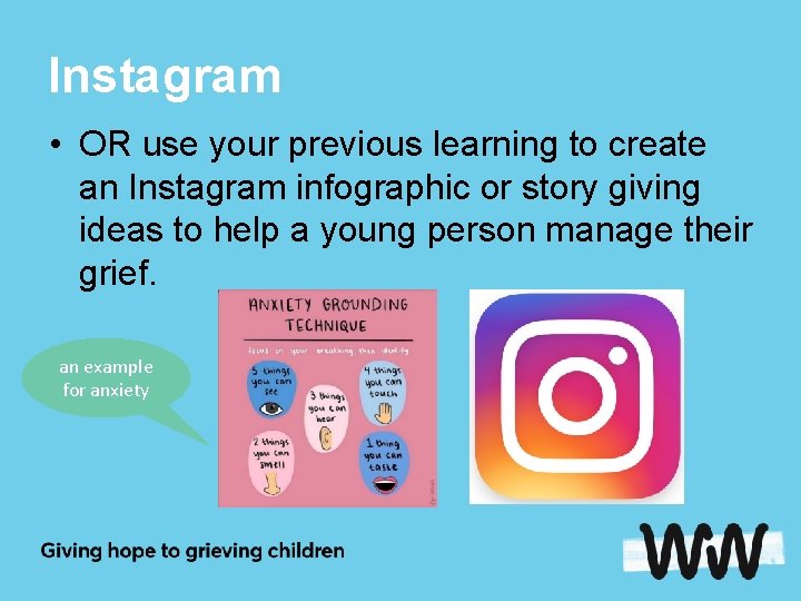 Instagram • OR use your previous learning to create an Instagram infographic or story