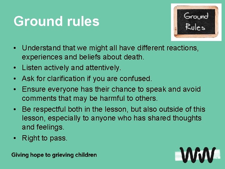 Ground rules • Understand that we might all have different reactions, experiences and beliefs