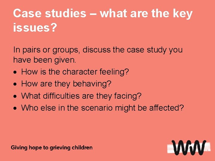 Case studies – what are the key issues? In pairs or groups, discuss the