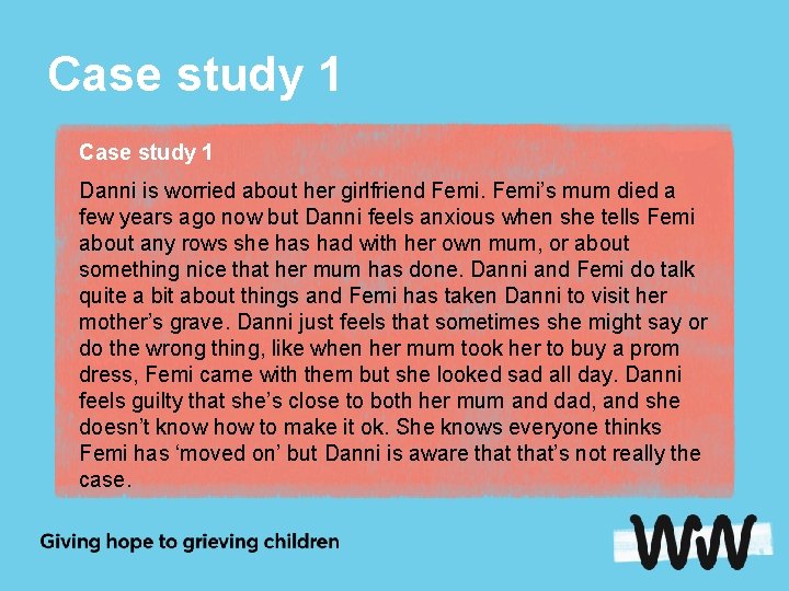 Case study 1 Danni is worried about her girlfriend Femi’s mum died a few