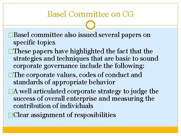 Basel Committee on CG �Basel committee also issued several papers on specific topics �These