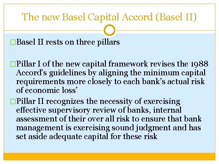 The new Basel Capital Accord (Basel II) �Basel II rests on three pillars �Pillar