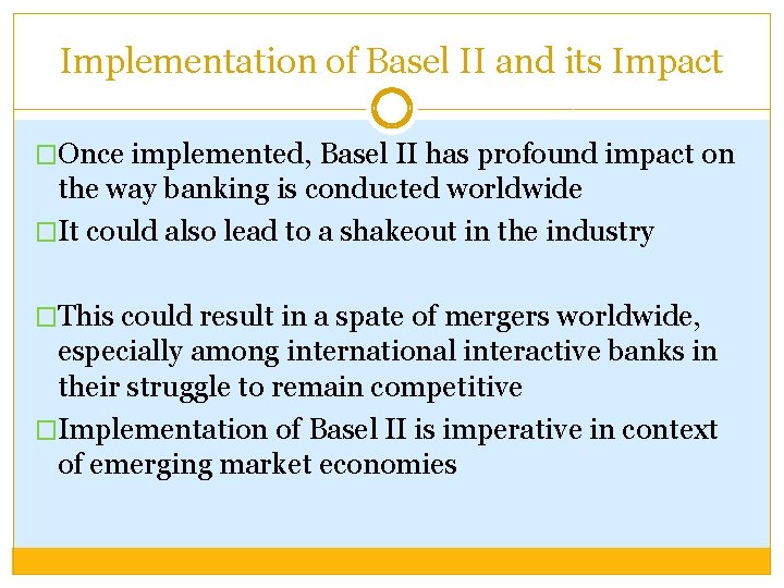 Implementation of Basel II and its Impact �Once implemented, Basel II has profound impact