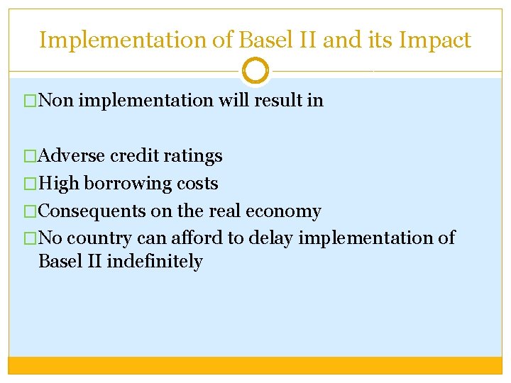 Implementation of Basel II and its Impact �Non implementation will result in �Adverse credit