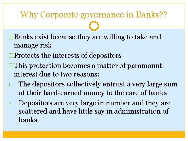 Why Corporate governance in Banks? ? �Banks exist because they are willing to take