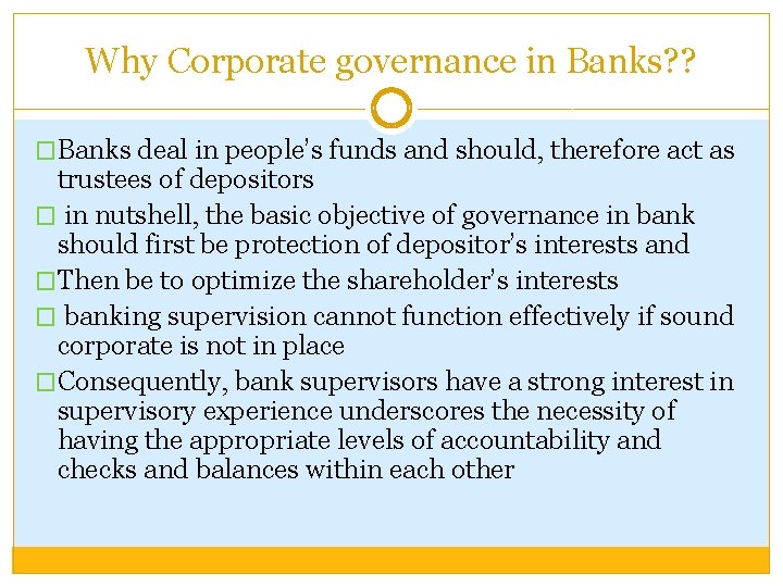 Why Corporate governance in Banks? ? �Banks deal in people’s funds and should, therefore