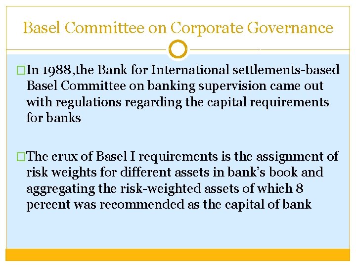 Basel Committee on Corporate Governance �In 1988, the Bank for International settlements-based Basel Committee