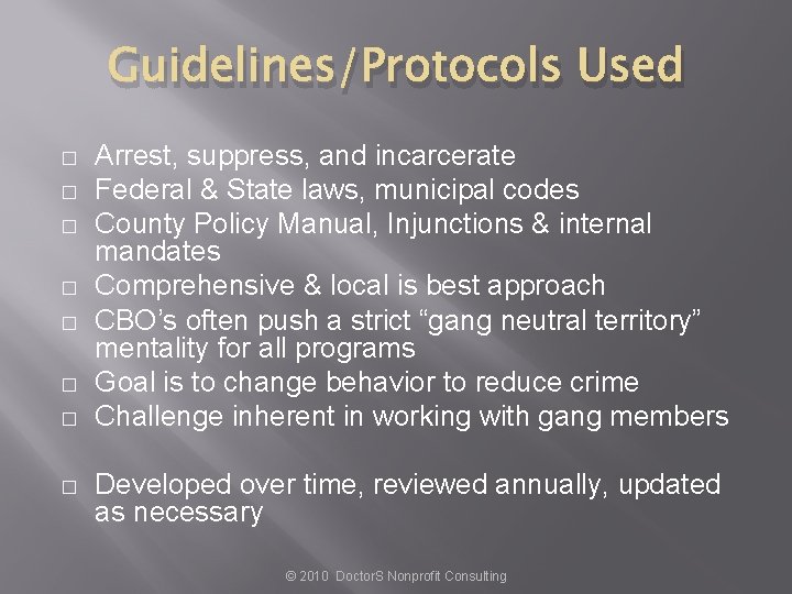 Guidelines/Protocols Used � � � � Arrest, suppress, and incarcerate Federal & State laws,