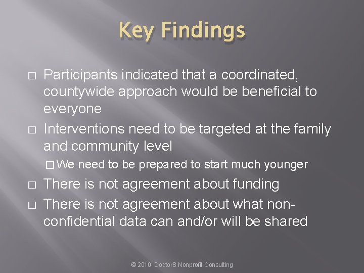 Key Findings � � Participants indicated that a coordinated, countywide approach would be beneficial