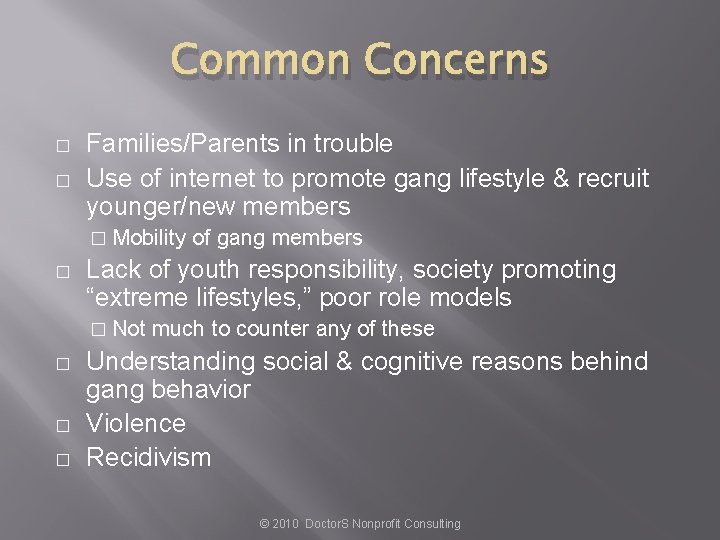 Common Concerns � � Families/Parents in trouble Use of internet to promote gang lifestyle