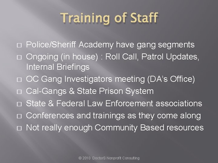 Training of Staff � � � � Police/Sheriff Academy have gang segments Ongoing (in