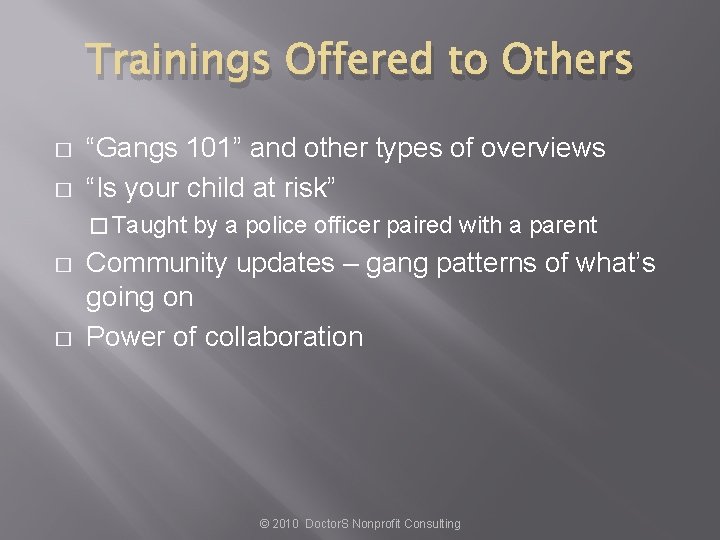 Trainings Offered to Others � � “Gangs 101” and other types of overviews “Is