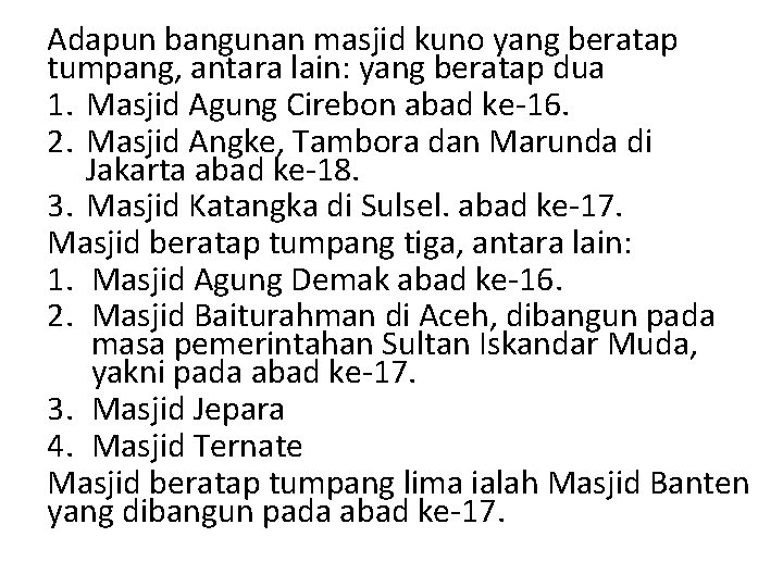 Adapun bangunan masjid kuno yang beratap tumpang, antara lain: yang beratap dua 1. Masjid