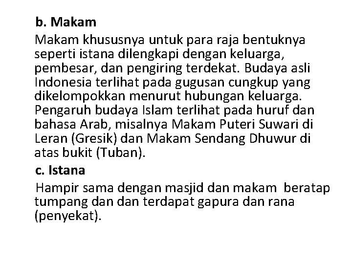 b. Makam khususnya untuk para raja bentuknya seperti istana dilengkapi dengan keluarga, pembesar, dan