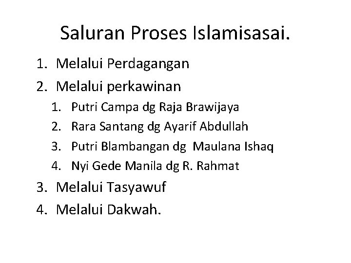 Saluran Proses Islamisasai. 1. Melalui Perdagangan 2. Melalui perkawinan 1. 2. 3. 4. Putri