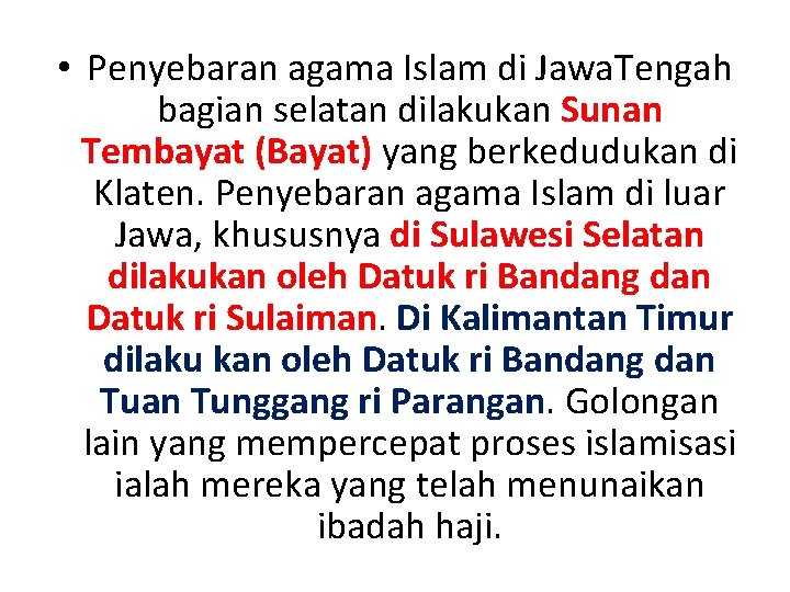  • Penyebaran agama Islam di Jawa. Tengah bagian selatan dilakukan Sunan Tembayat (Bayat)
