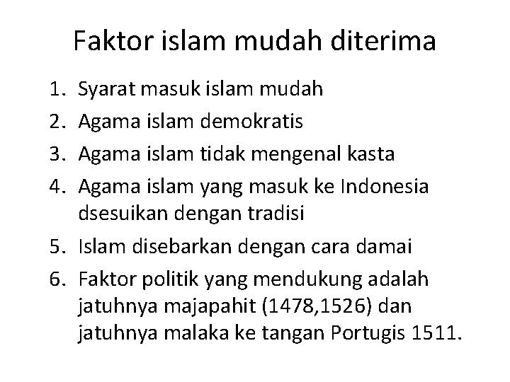 Faktor islam mudah diterima 1. 2. 3. 4. Syarat masuk islam mudah Agama islam