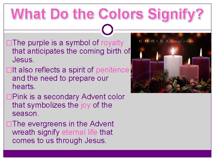 What Do the Colors Signify? �The purple is a symbol of royalty that anticipates