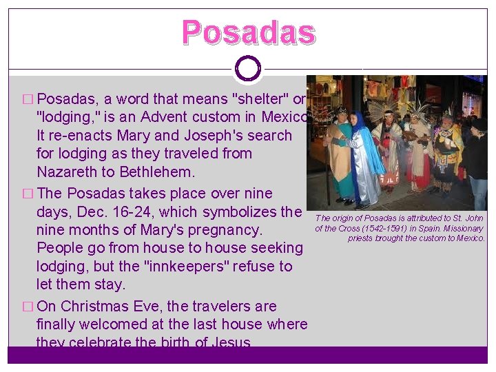 Posadas � Posadas, a word that means "shelter" or "lodging, " is an Advent