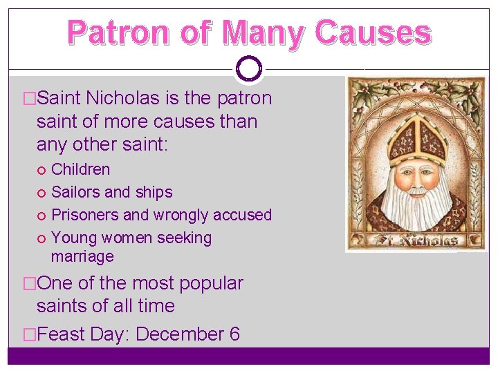 Patron of Many Causes �Saint Nicholas is the patron saint of more causes than