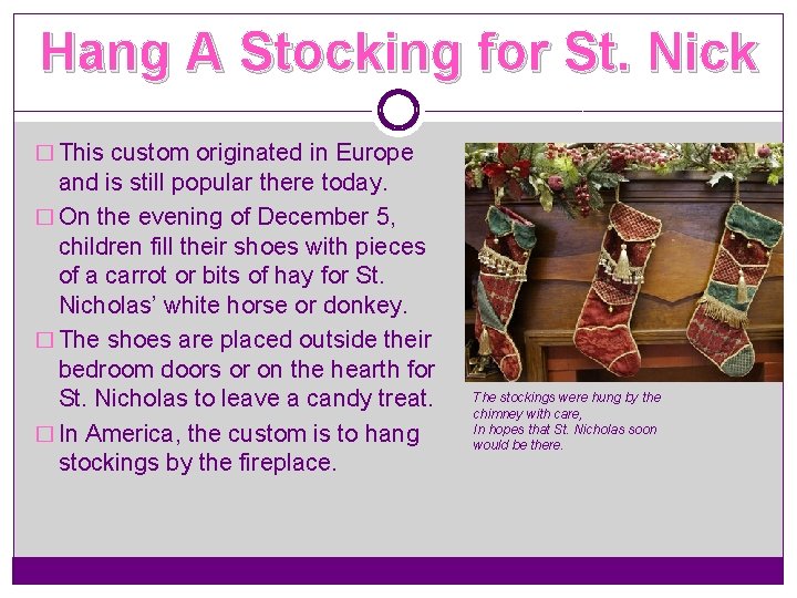 Hang A Stocking for St. Nick � This custom originated in Europe and is