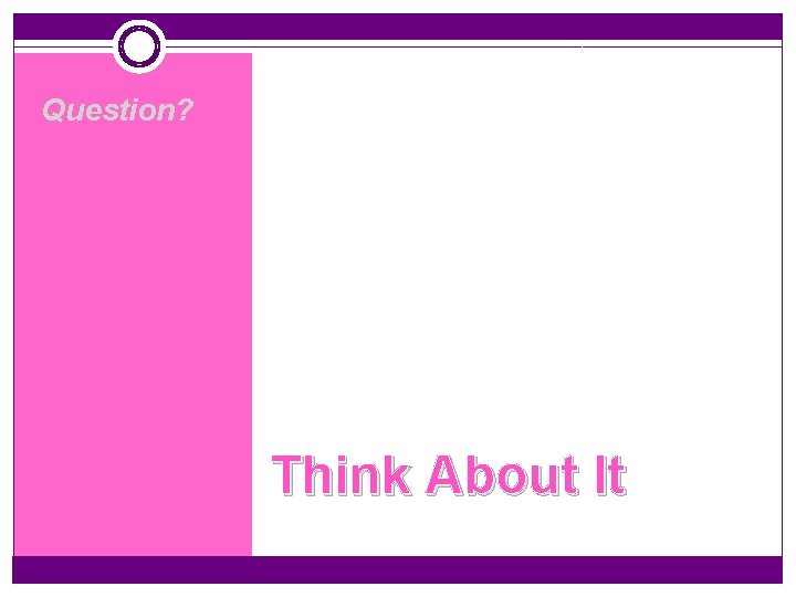 Question? Think About It 