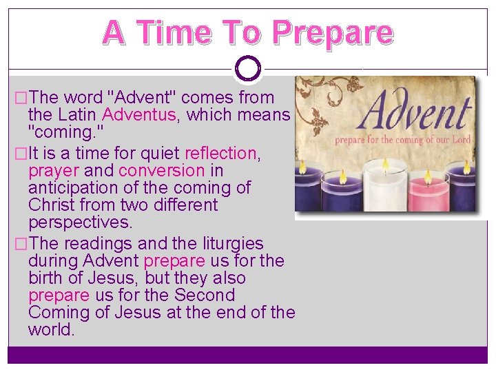 A Time To Prepare �The word "Advent" comes from the Latin Adventus, which means