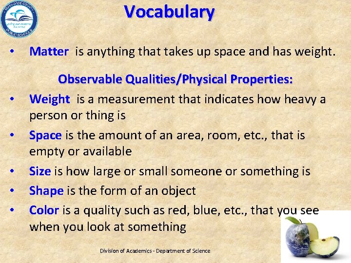Vocabulary • • • Matter is anything that takes up space and has weight.
