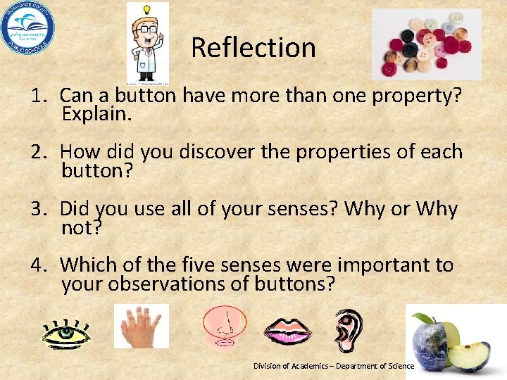 Reflection 1. Can a button have more than one property? Explain. 2. How did
