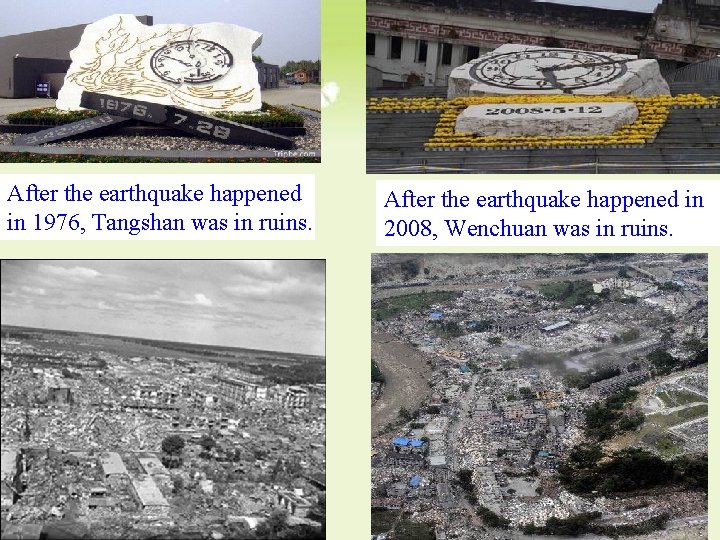 After the earthquake happened in 1976, Tangshan was in ruins. After the earthquake happened