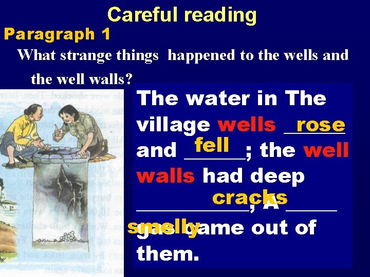 Careful reading Paragraph 1 What strange things happened to the wells and the well