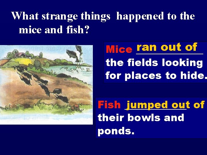 What strange things happened to the mice and fish? ran out of Mice _______