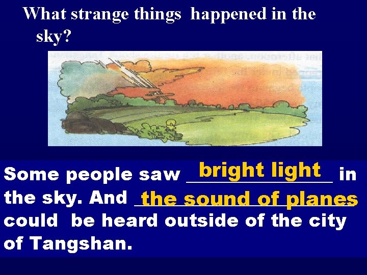 What strange things happened in the sky? bright light in Some people saw ________