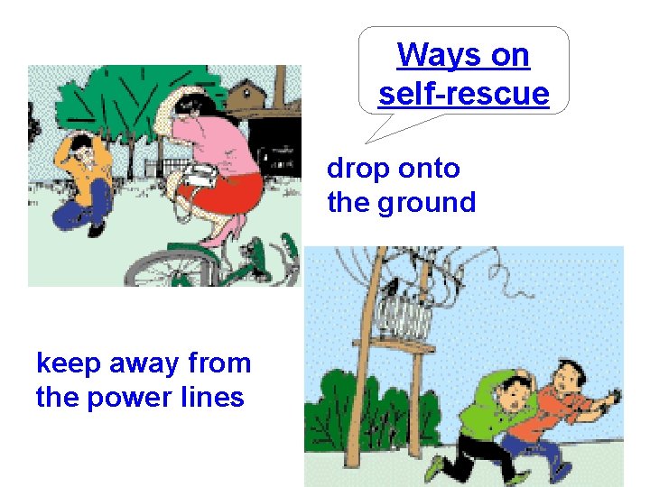 Ways on self-rescue drop onto the ground keep away from the power lines 