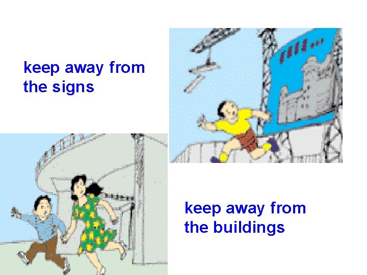 keep away from the signs keep away from the buildings 