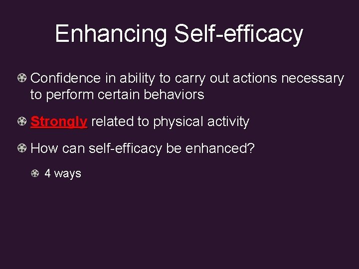 Enhancing Self-efficacy Confidence in ability to carry out actions necessary to perform certain behaviors