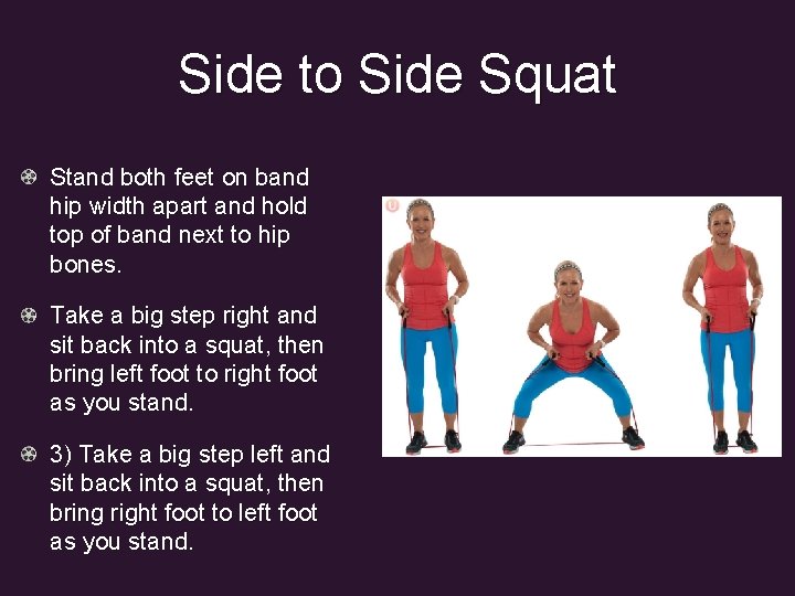 Side to Side Squat Stand both feet on band hip width apart and hold