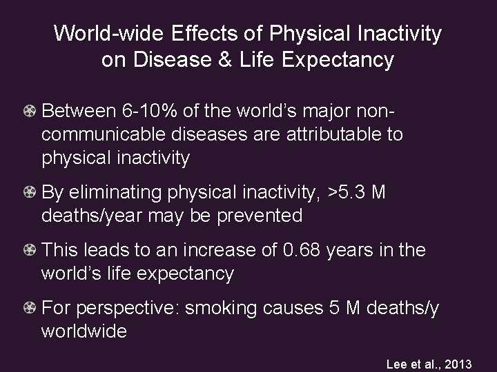World-wide Effects of Physical Inactivity on Disease & Life Expectancy Between 6 -10% of