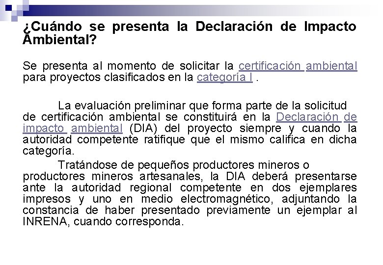 ¿Cuándo se presenta la Declaración de Impacto Ambiental? Se presenta al momento de solicitar