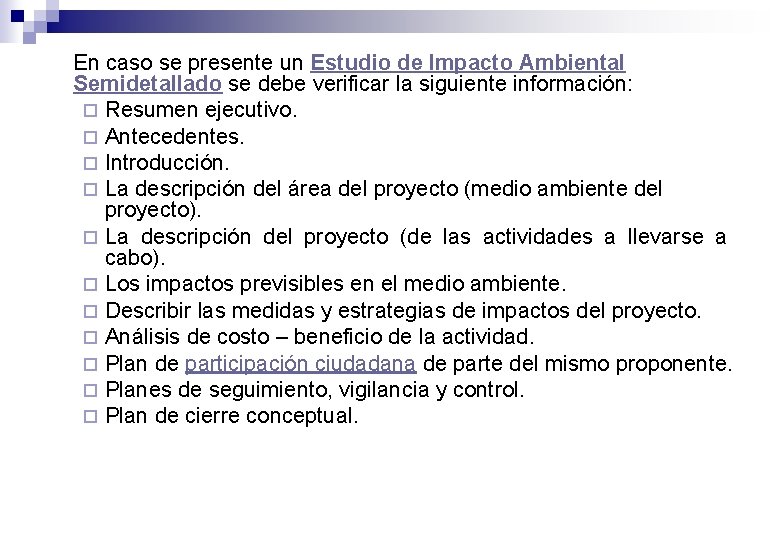 En caso se presente un Estudio de Impacto Ambiental Semidetallado se debe verificar la