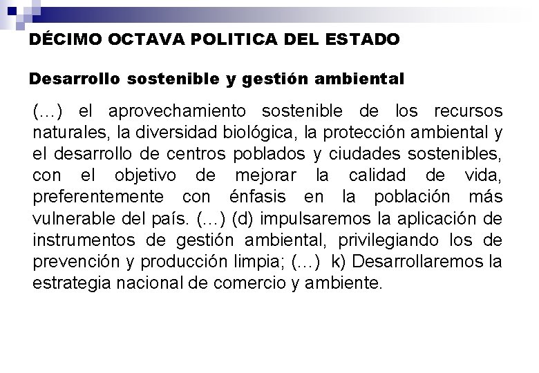 DÉCIMO OCTAVA POLITICA DEL ESTADO Desarrollo sostenible y gestión ambiental (…) el aprovechamiento sostenible