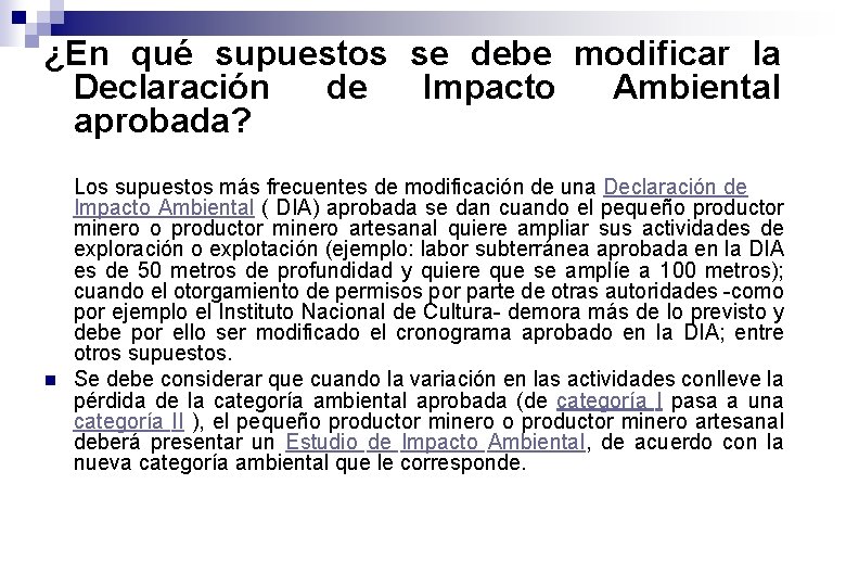 ¿En qué supuestos se debe modificar la Declaración de Impacto Ambiental aprobada? n Los